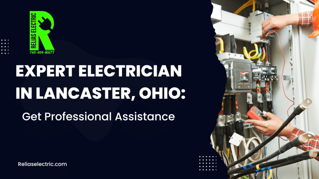 Expert Electrician in Lancaster, Ohio: Get Professional Assistance 12 Expert Electrician Services