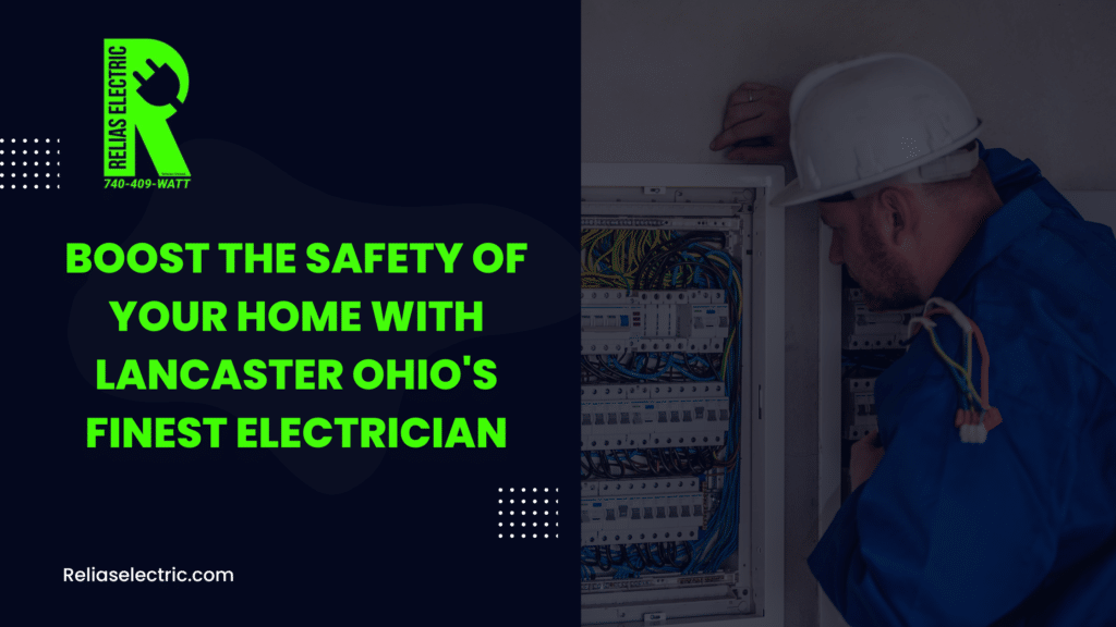 Boost the Safety of Your Home with Lancaster Ohio's Finest Electrician 11 Electrician